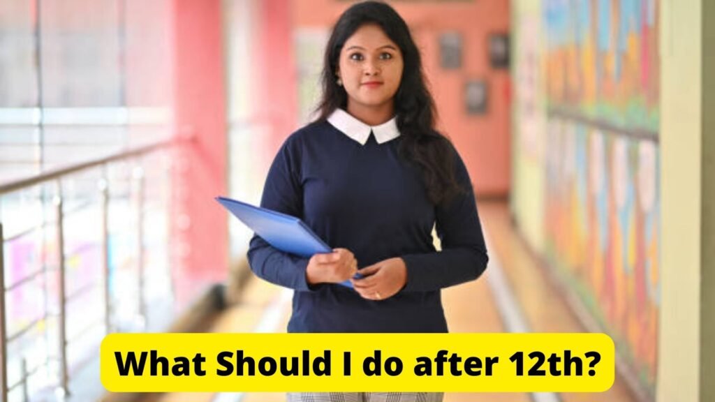What Should I do after 12th?